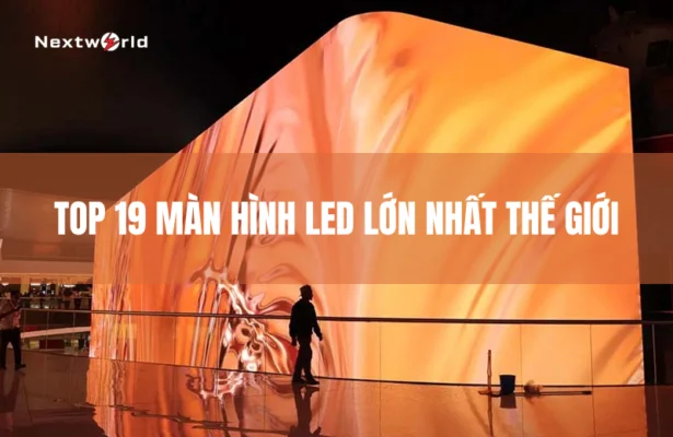 Top 19 man hinh led lon nhat the gioi
