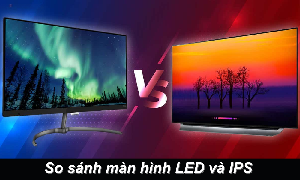 So sánh màn hình LED và IPS: Đâu mới là sự lựa chọn tối ưu? 4 so sánh màn hình led và ips