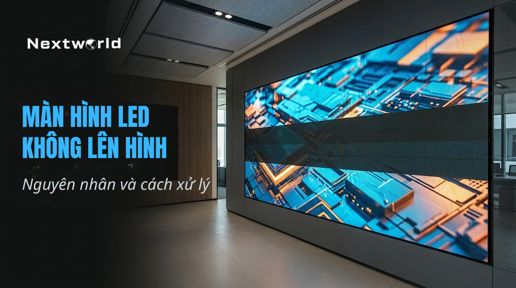 Màn hình LED không lên hình: Nguyên nhân và cách xử lý 1 tình trạng màn hình led không lên hình